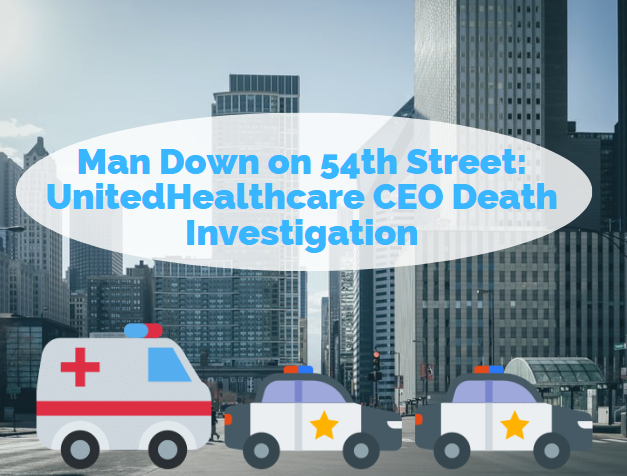 Man Down on 54th Street: UnitedHealthcare CEO Death Investigation